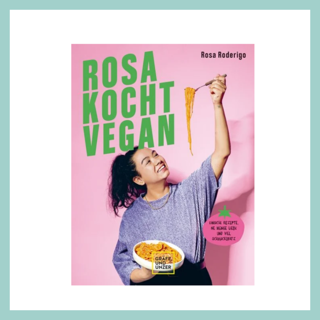 Rosa kocht vegan von Rosa Roderigo.